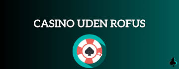 Casino uden om ROFUS Dit guide til online gambling Casino uden om ROFUS Dit guide til online gambling